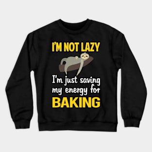 Funny Lazy Baking Bake Baker Crewneck Sweatshirt